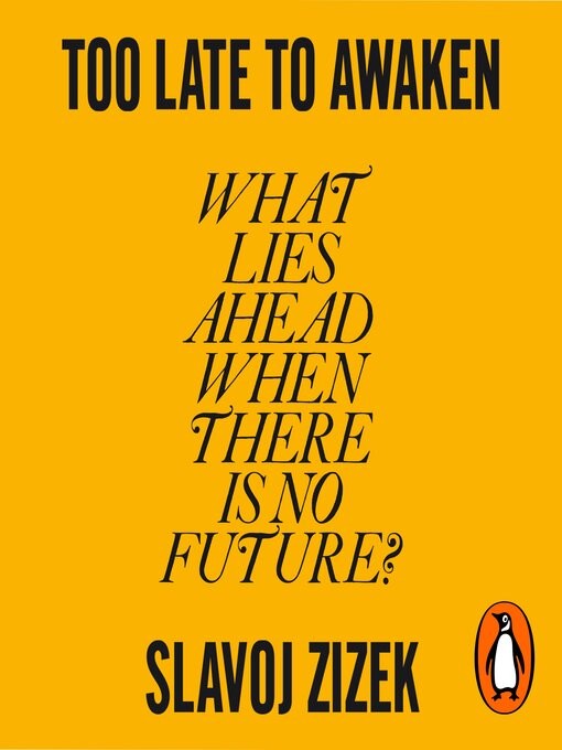 Title details for Too Late to Awaken by Slavoj Žižek - Wait list